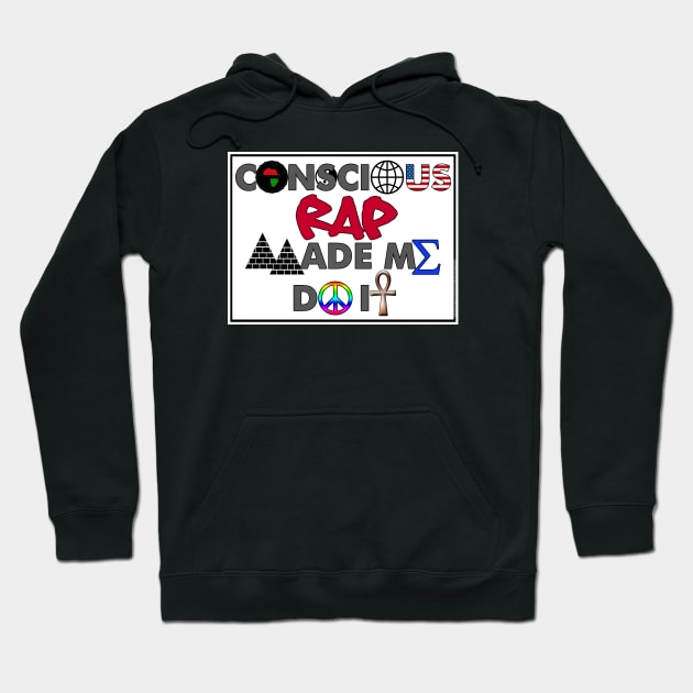 I AM HIP HOP - CONSCIOUS RAP MADE ME DO IT Hoodie by DodgertonSkillhause